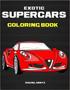 Exotic Supercars - Coloring Book: 30 Super Fast Sport Racing Cars | Luxury Vehicles To Color 